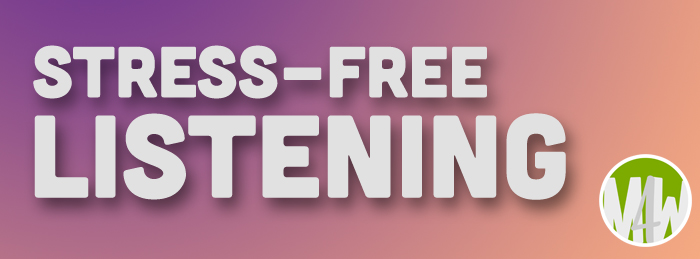 Stress Free Listening